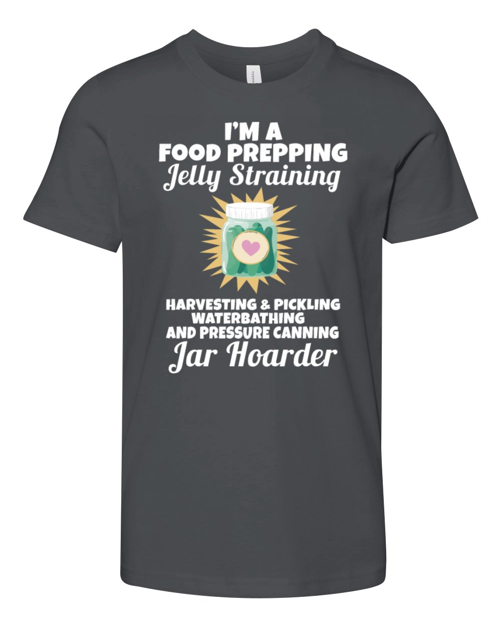 Jar Hoarder Homesteady Quote Jam Maker Food Youth Unisex Jersey Tee
