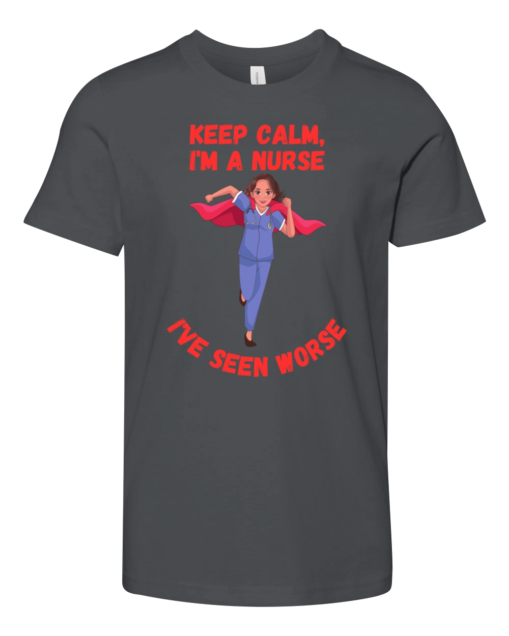 Keep Calm Im A Nurse Ive Seen Worse Funny Quote Youth Unisex Jersey Tee