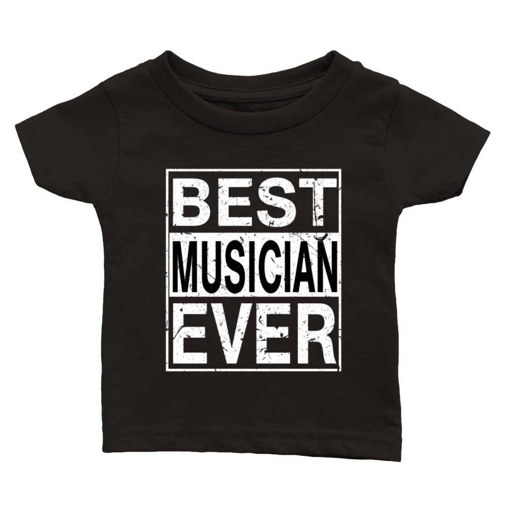 Best Musician Ever Musician Gift Classic Baby Crewneck T-shirt