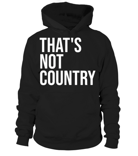 Thats Not Country Hoodie Unisex