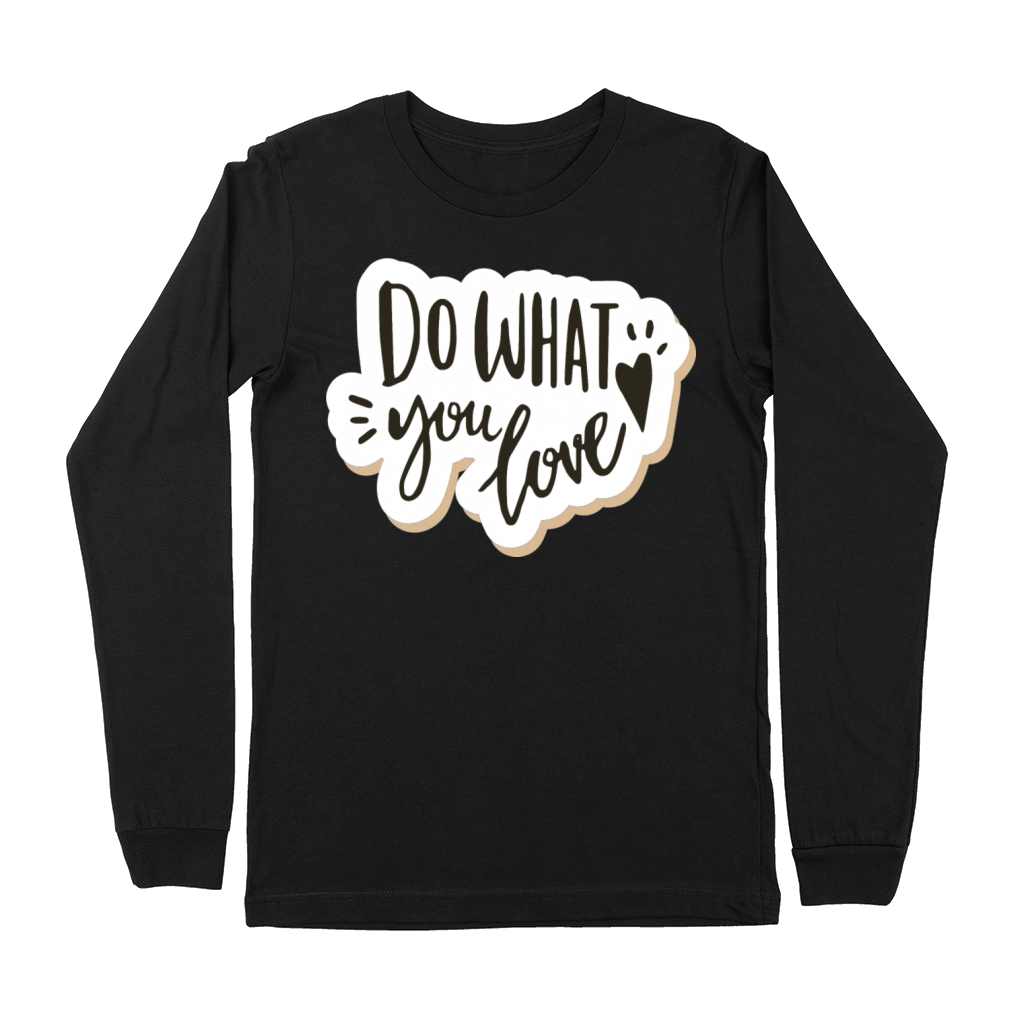 do what you love Premium Long Sleeve
