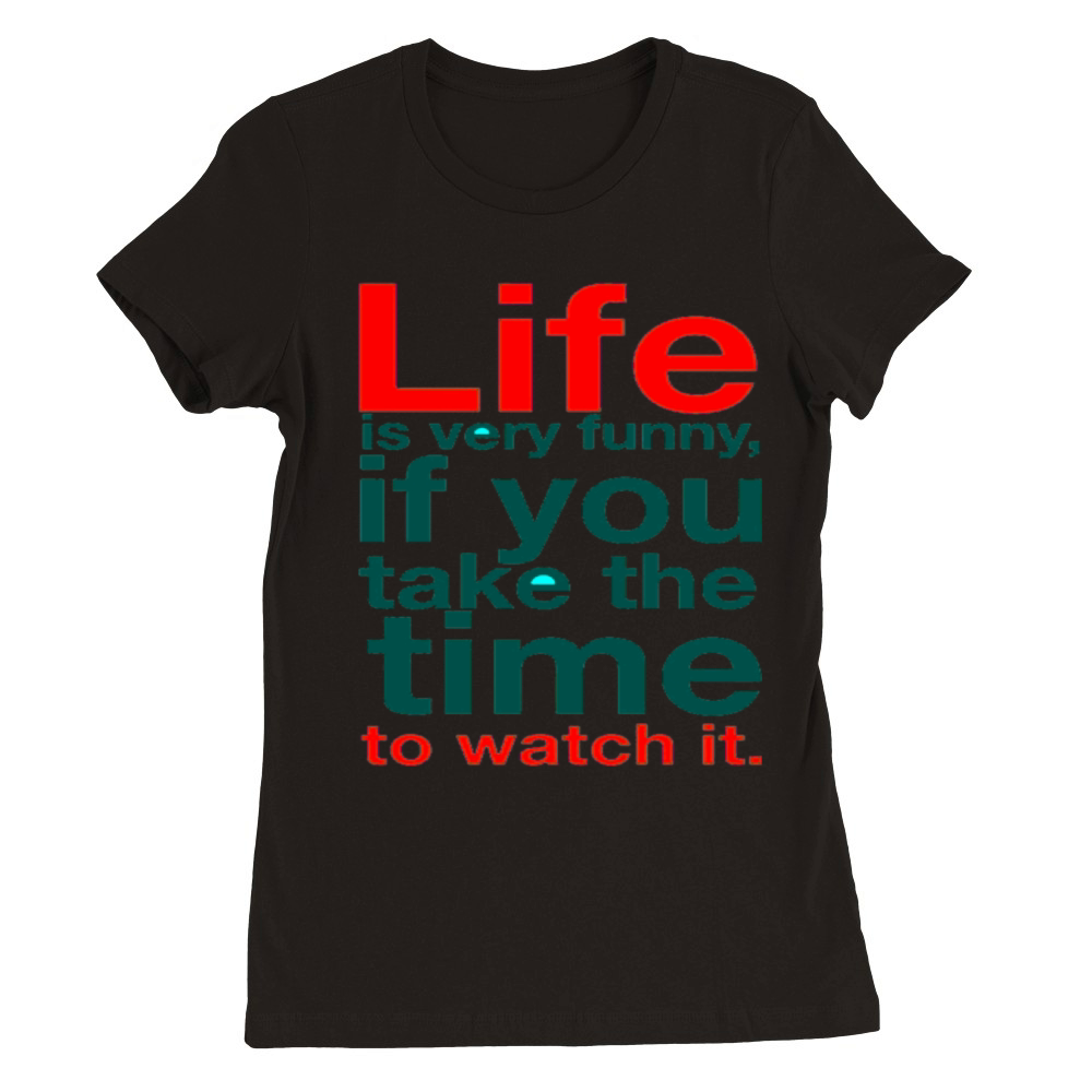 Life Quote Premium Womens Crewneck T-shirt
