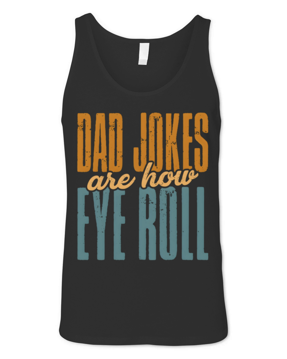 Dad Jokes Are How Eye Roll FatherS Day Unisex Jersey Tank