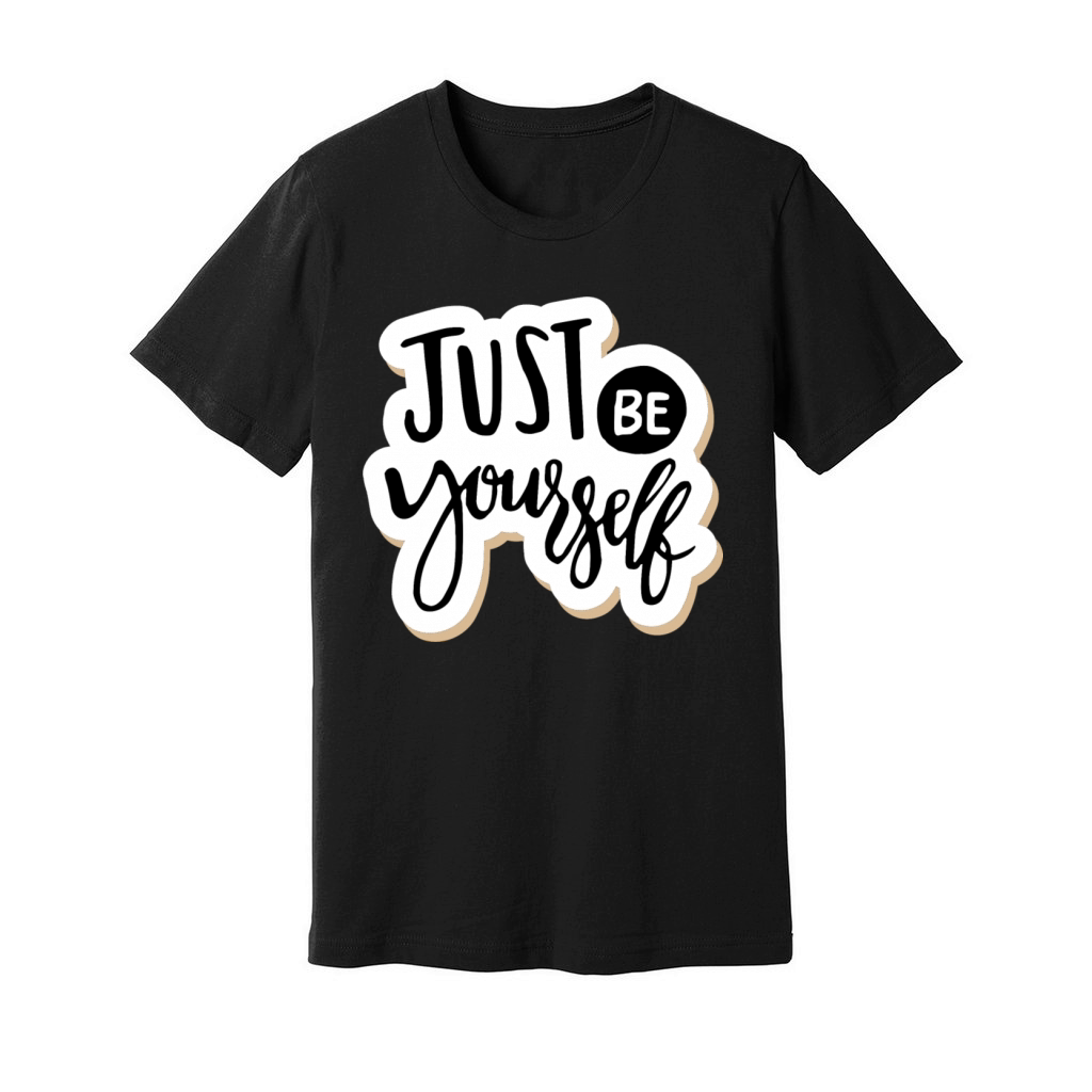 just be yourself Unisex Jersey Tee