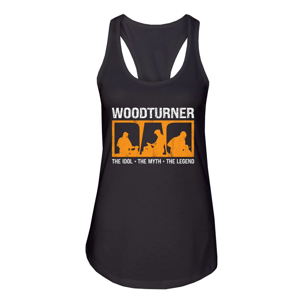 Woodturner Dad The Idol The Myth Loves Woodworking Women's Racerback Tank