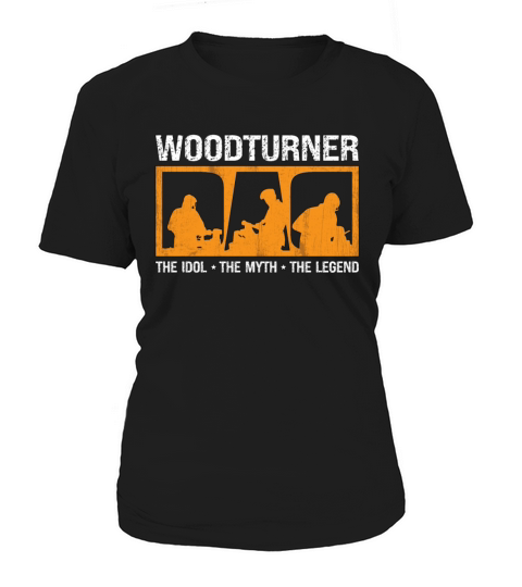 Woodturner Dad The Idol The Myth Loves Woodworking Women's T-Shirt