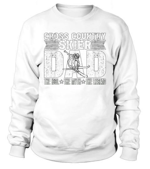 Cross Country Skier Dad The Idol The Winter Sports Sweatshirt Unisex