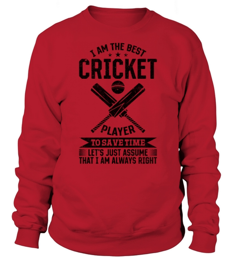 I am the best Cricket player to save time lets ju Sweatshirt Unisex