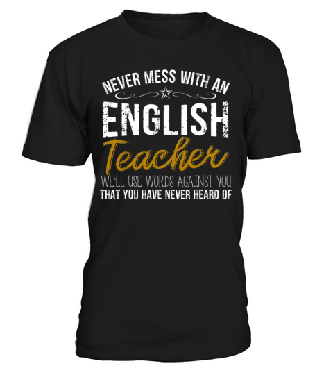 Never Mess With An English Teacher Gift T-Shirt Unisex