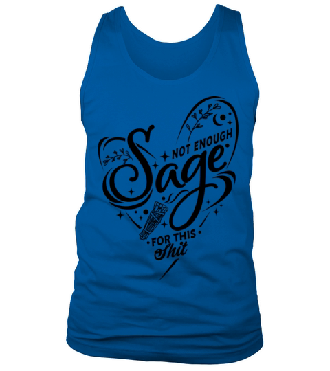 NOT ENOUGH SAGE FOR THAT SHIT Tank Top Unisex
