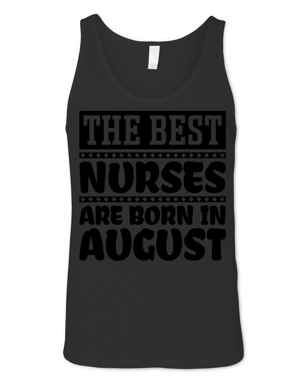 The best nurses are born in August Unisex Jersey Tank