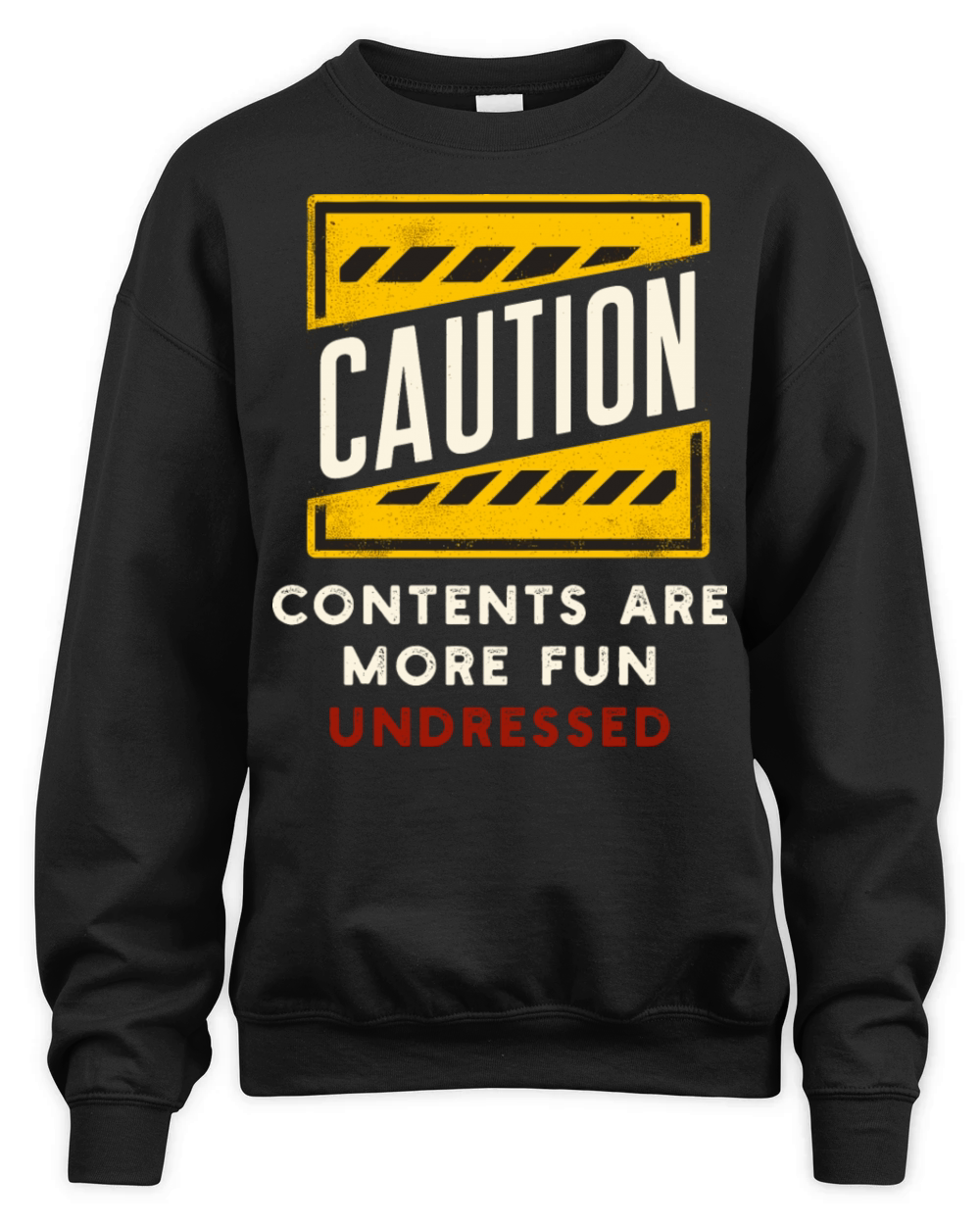 Caution Contents Are More Fun Undressed Sarcastic Unisex Premium Crewneck Sweatshirt