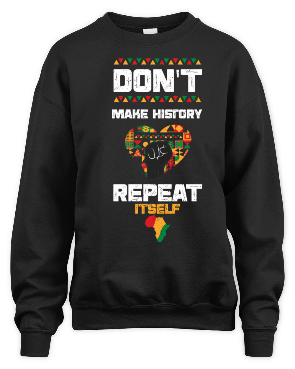 Dont Make History Repeat Itself Unisex Premium Crewneck Sweatshirt
