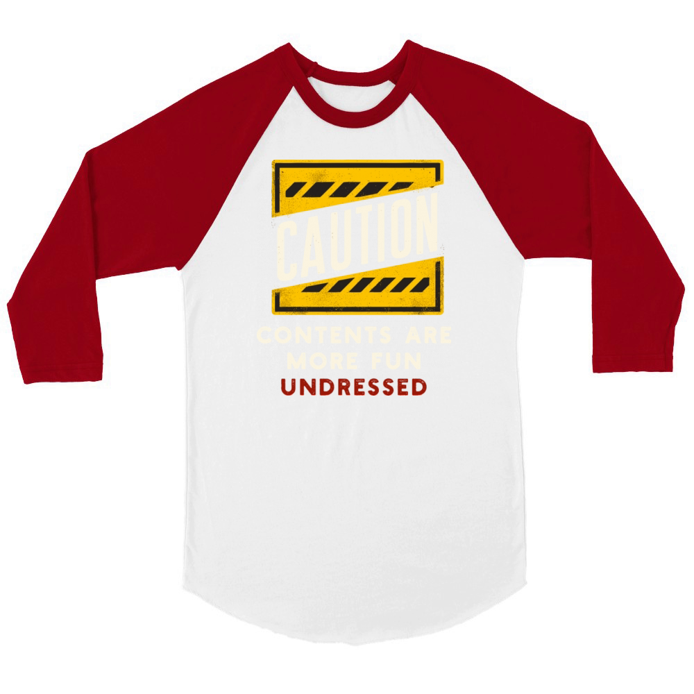 Caution Contents Are More Fun Undressed Sarcastic Unisex ¾ sleeve Raglan T-shirt