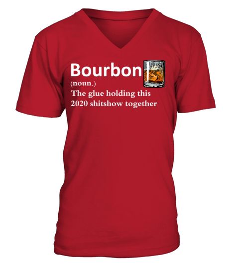 Bourbon Noun Glue Holding This 2020 Shitshow Toget V-Neck T-shirt