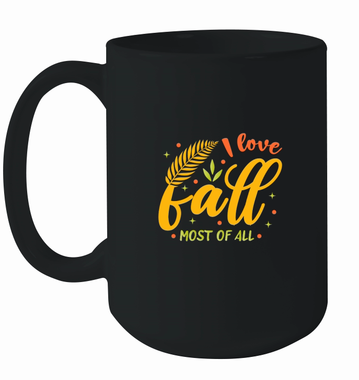 I love fall most of all Ceramic Mug
