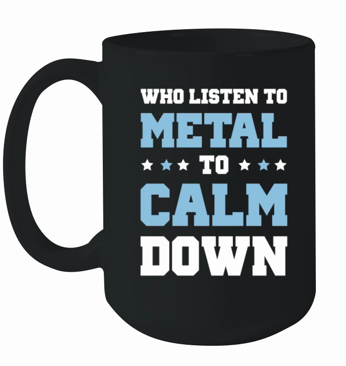 metal calm down Ceramic Mug