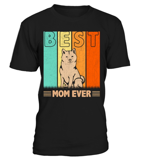Best Shiba Inu Dog Mom Ever Mama MotherS Day T-Shirt Unisex