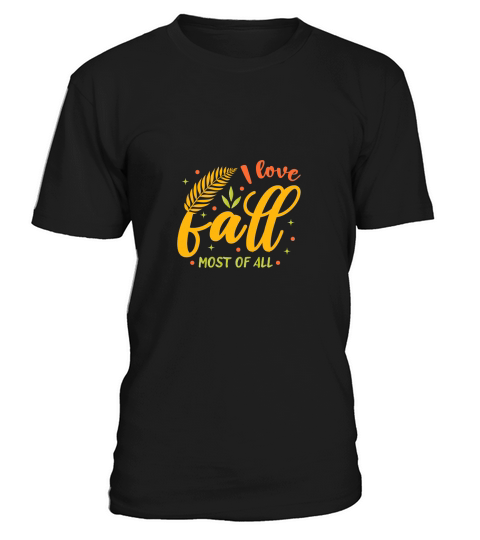 I love fall most of all T-Shirt Unisex
