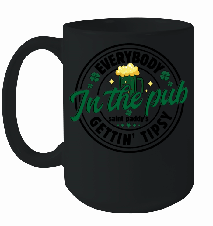 Everybody in the Pub Gettin Tipsy St Patrick s Day Ceramic Mug
