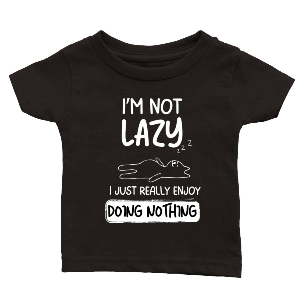Im Not Lazy I Just Really Enjoy Doing Nothing Classic Baby Crewneck T-shirt