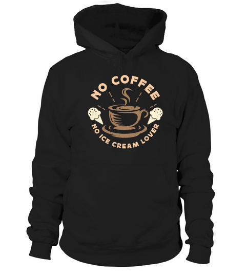 Ice Cream Lover No Coffee No Frozen Coffee Lover Hoodie Unisex