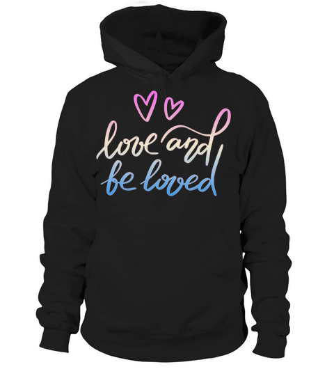 LOVE AND BE LOVED Hoodie Unisex