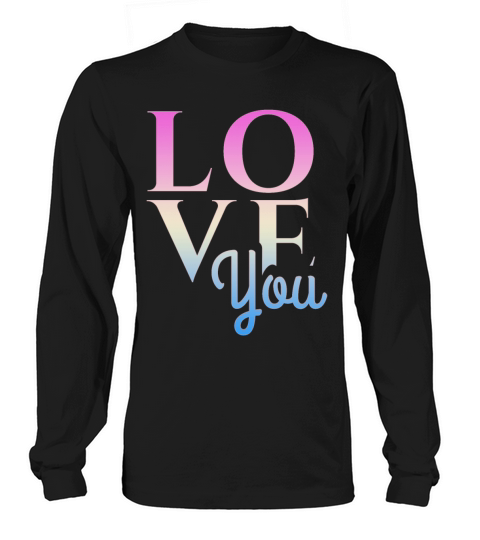 love you Long sleeved Unisex
