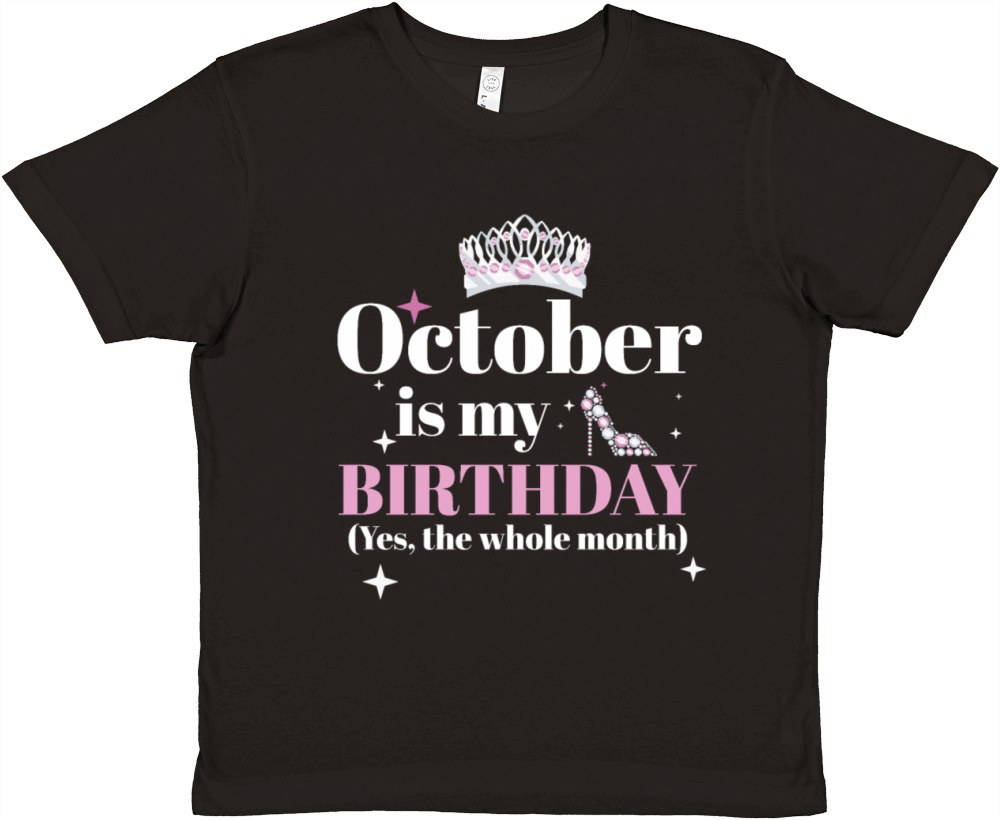 October Is My Birthday Yes The Whole Month Born Premium Kids Crewneck T-shirt