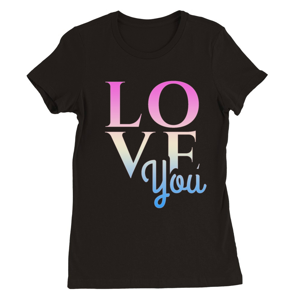 love you Premium Womens Crewneck T-shirt