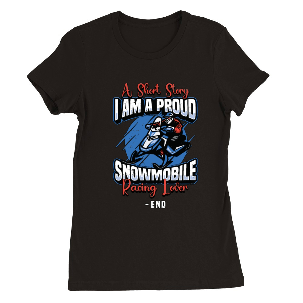 Snowmobile Racing Lover A Short Story Snow Lover Premium Womens Crewneck T-shirt