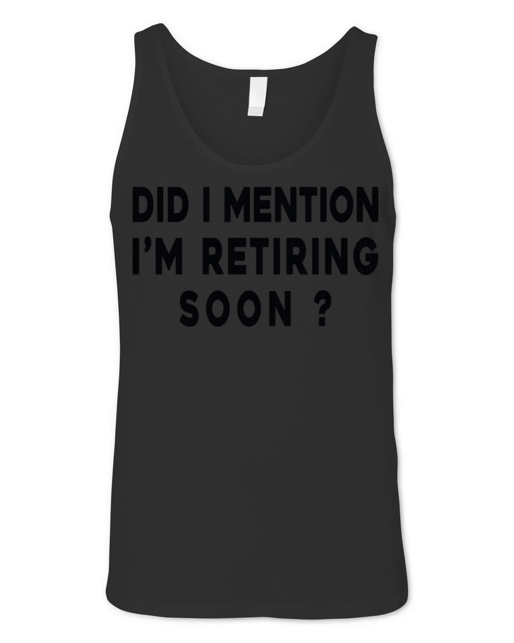 Happy Retirement Did I Mention Im Retiring Soon Unisex Jersey Tank