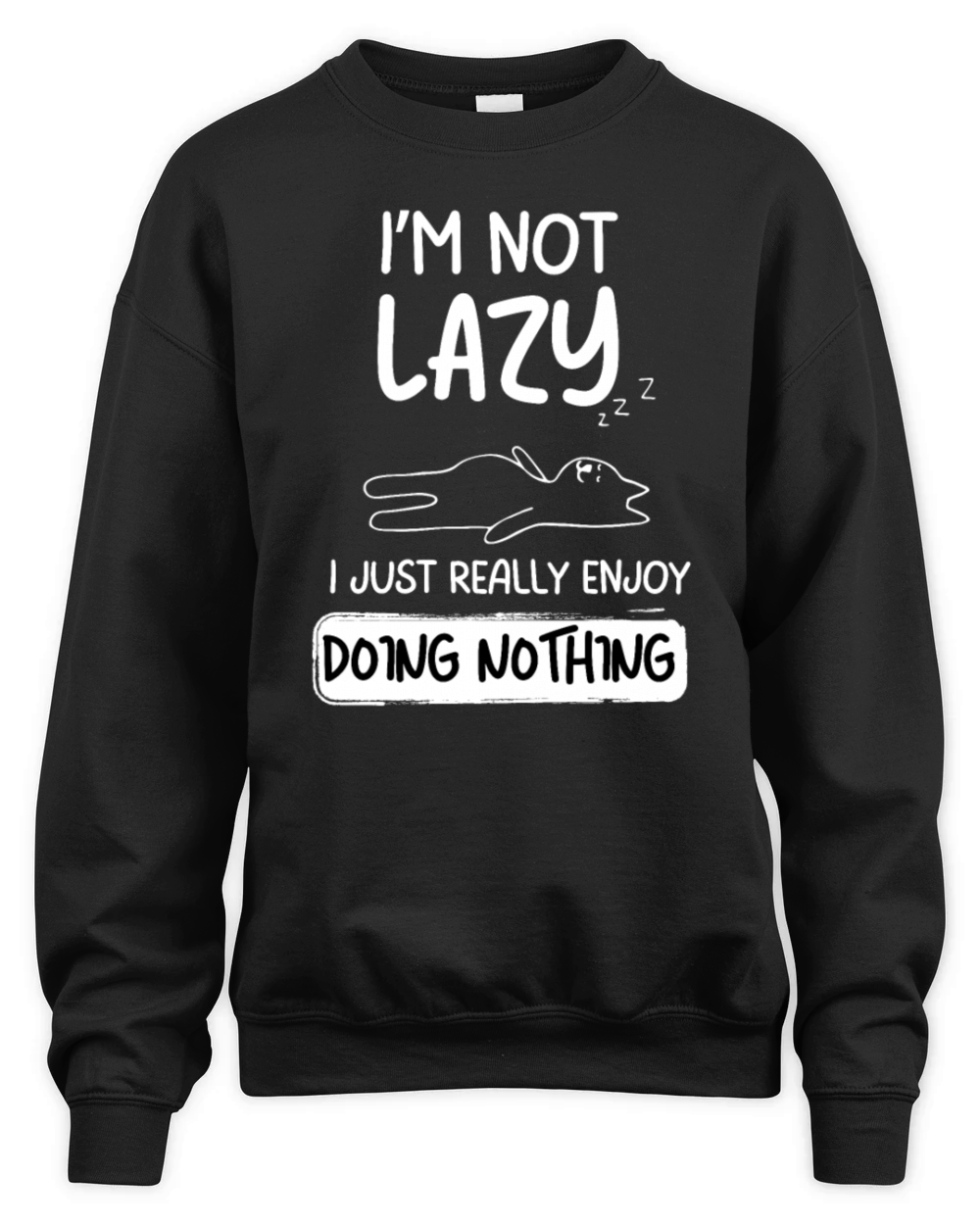 Im Not Lazy I Just Really Enjoy Doing Nothing Unisex Premium Crewneck Sweatshirt