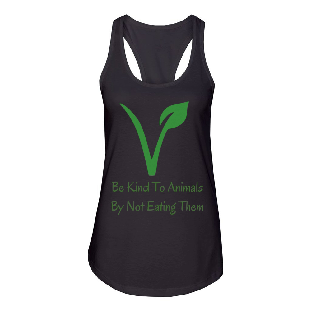 Be Kind To Animals By Not Eating Them Women's Racerback Tank