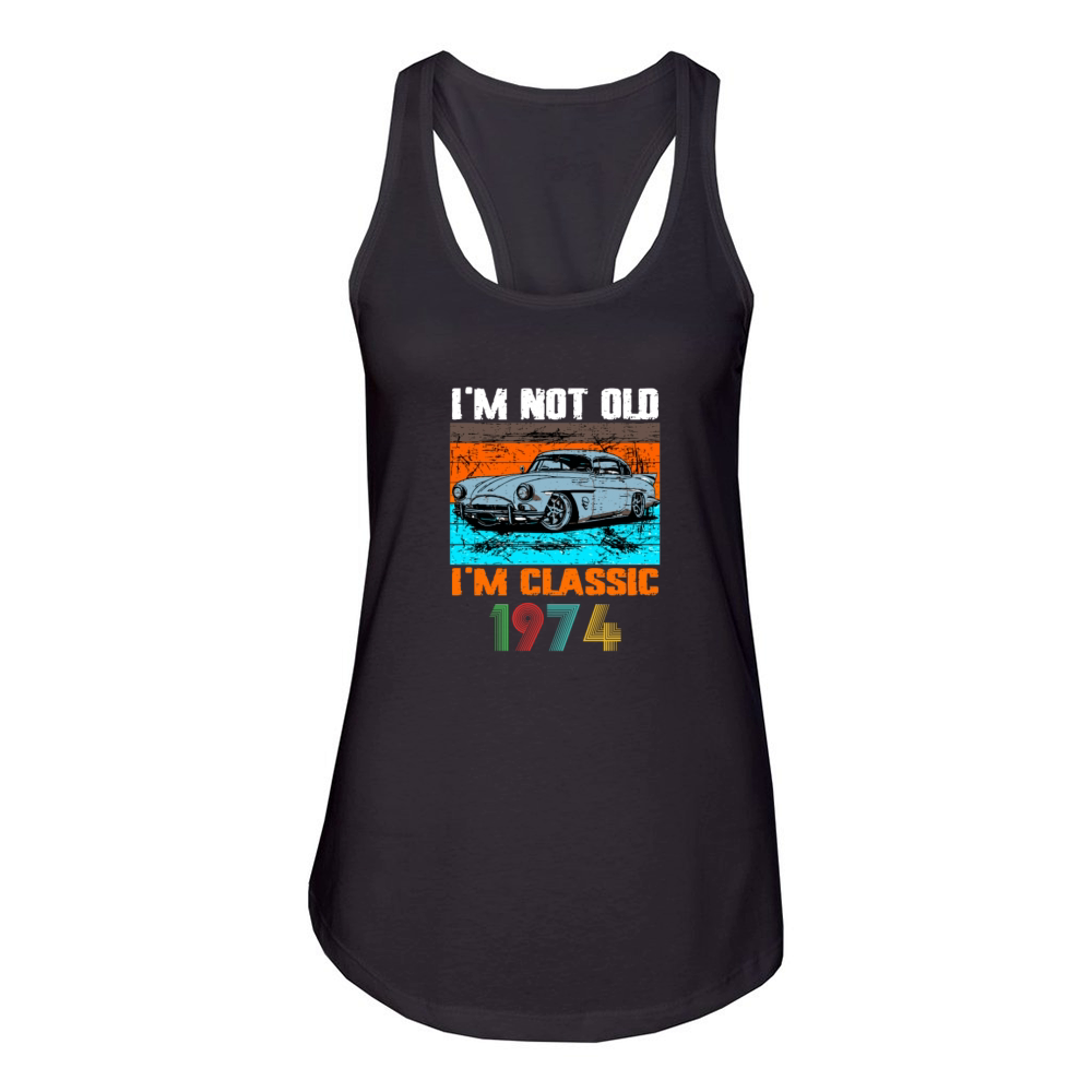 Im Not Old Im Classic 1973 Birthday Women's Racerback Tank