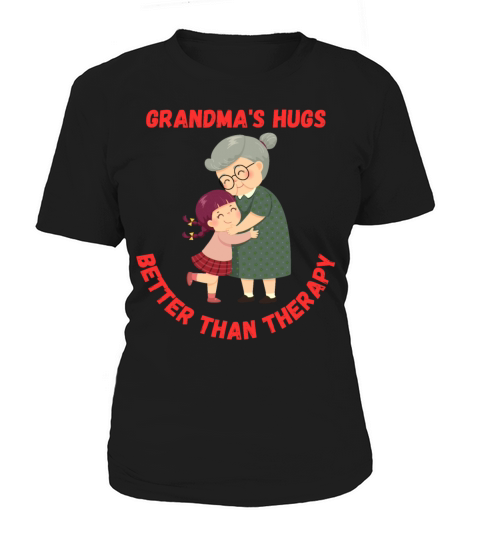 Grandmas Hugs Better Than Therapy Funny Quote Women's T-Shirt
