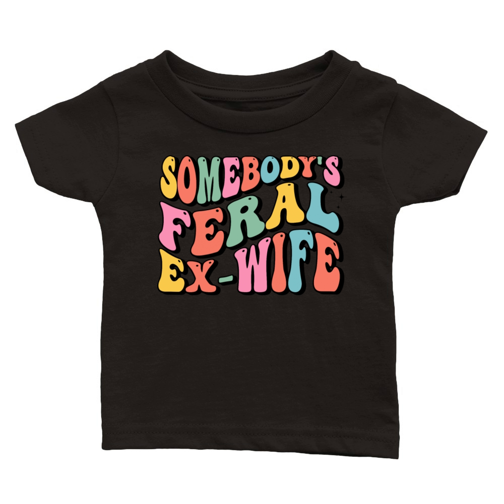 somebodys feral ex-wife Classic Baby Crewneck T-shirt