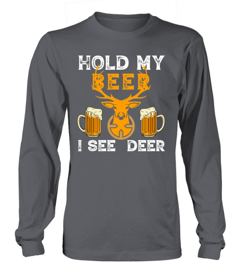 T-Shirt Hold my beer i see deer Long sleeved Unisex