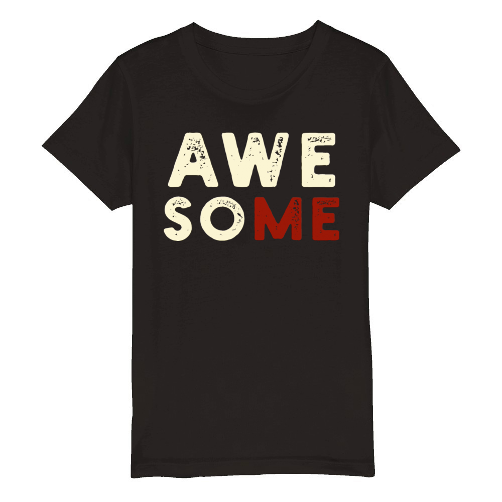 Awesome Me Humor Sarcastic Distressed Gag Joke Fun Organic Kids Crewneck T-shirt