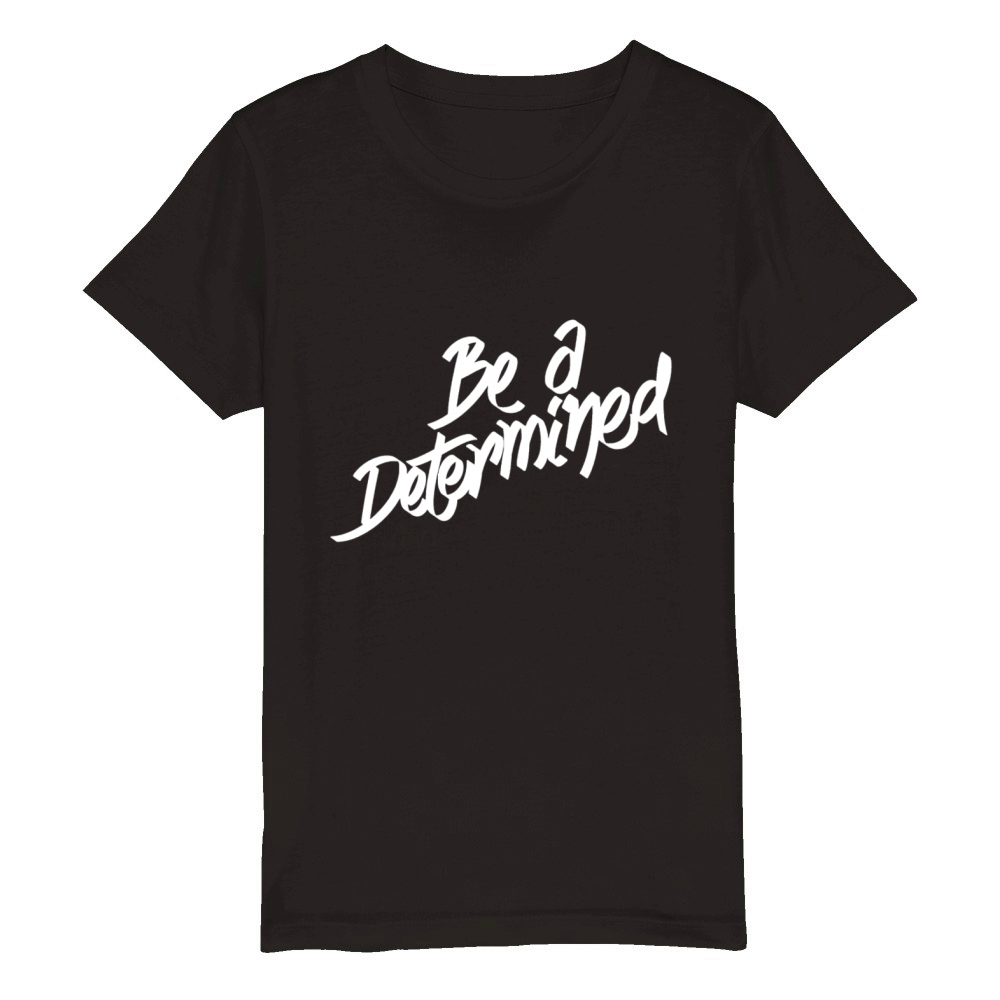 Be a determined typography Organic Kids Crewneck T-shirt