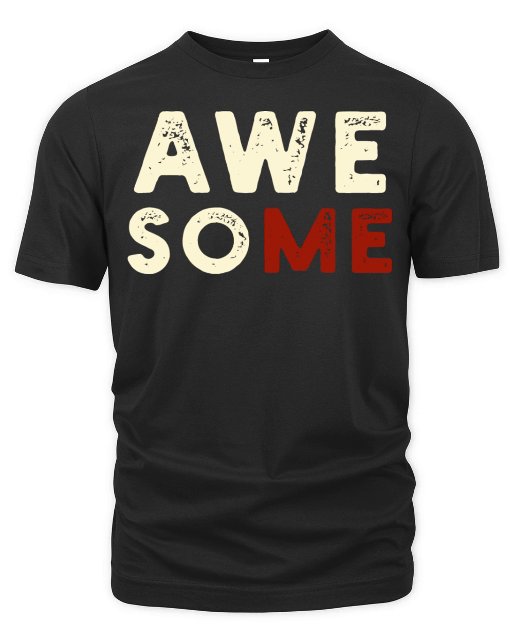 Awesome Me Humor Sarcastic Distressed Gag Joke Fun Organic Unisex T-shirt