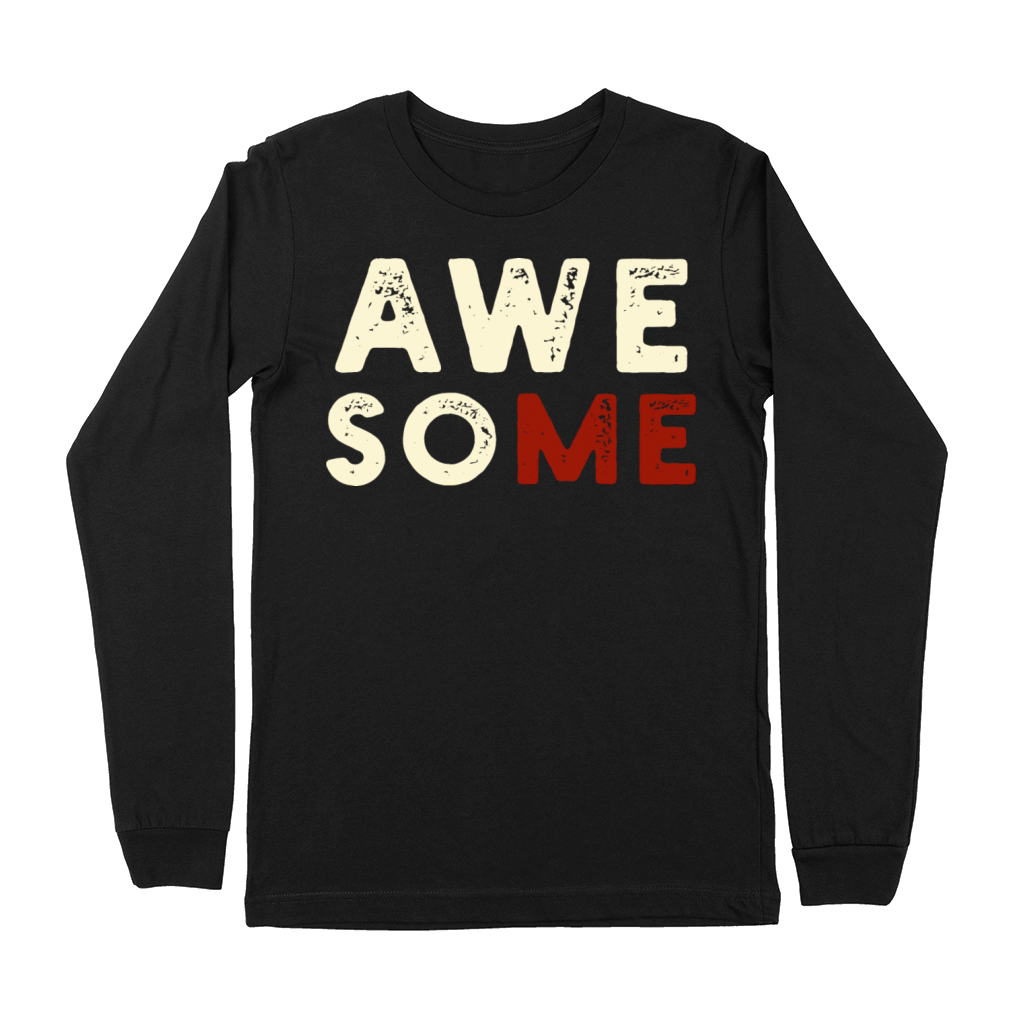 Awesome Me Humor Sarcastic Distressed Gag Joke Fun Premium Long Sleeve