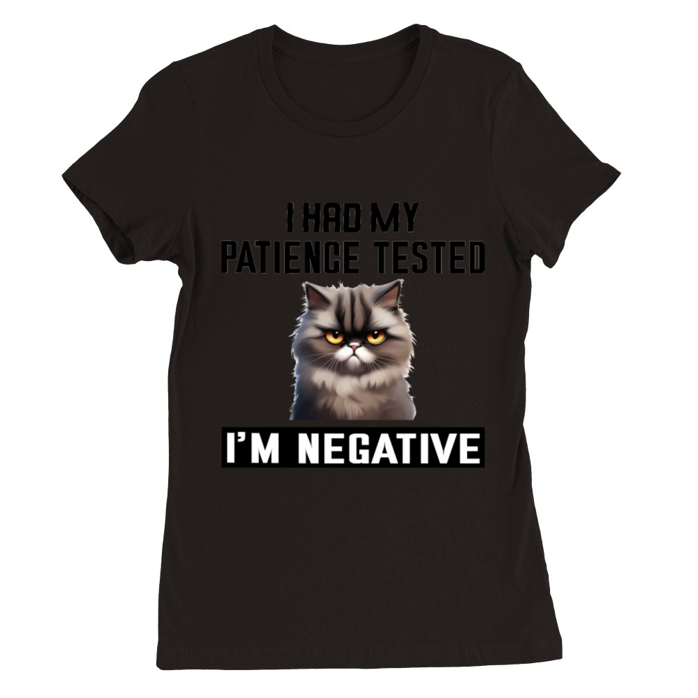 I Had My Patience Tested Im A Negative Cat Funny Premium Womens Crewneck T-shirt