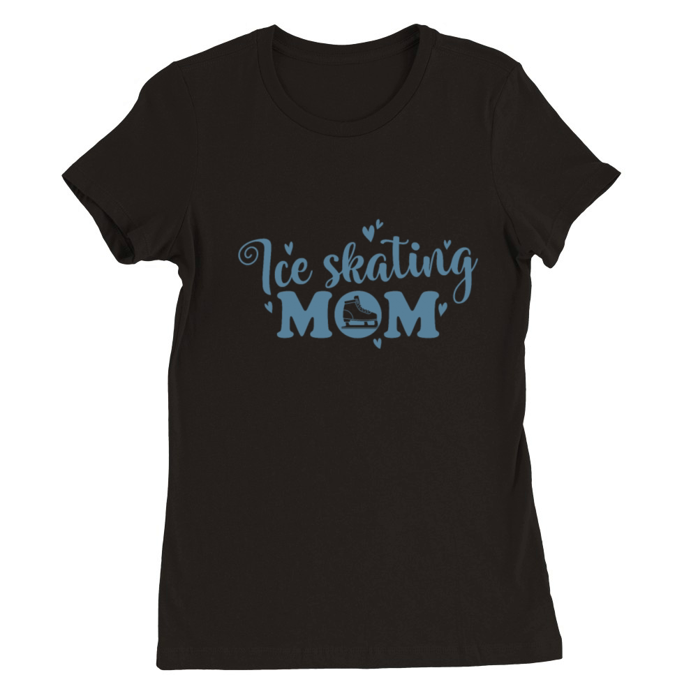 Ice Skating Mom Skate Ice Premium Womens Crewneck T-shirt