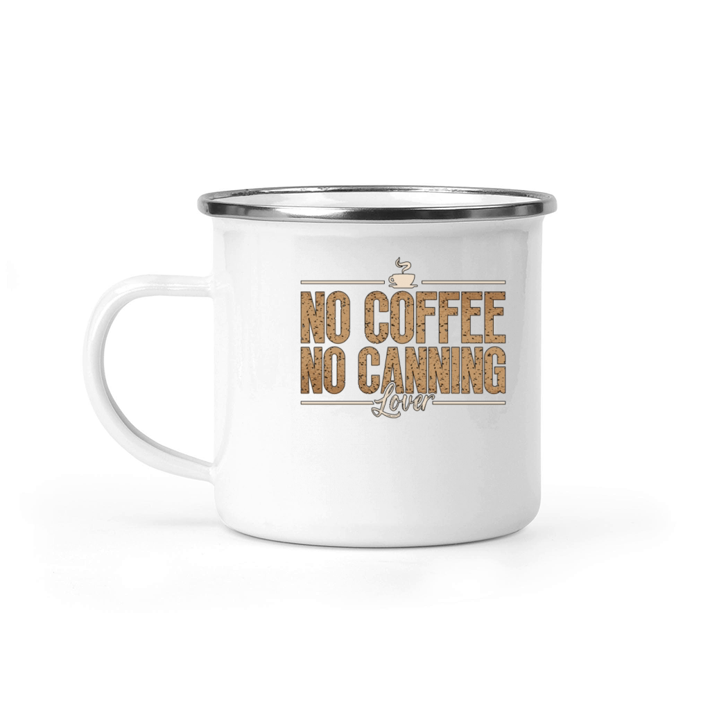 Canning Lover No Coffee No Jam Maker Coffee Lover Camping Mug