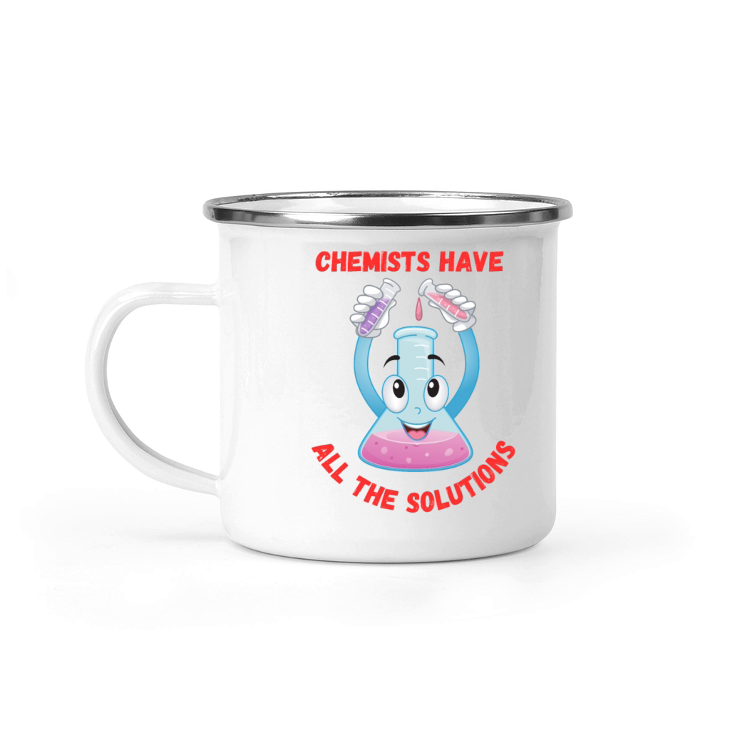 Chemists Have All The Solutions - Funny Quote Camping Mug
