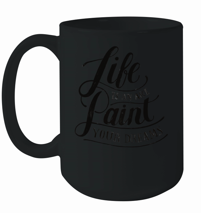 Calligraphy life is an art paint your dream quote Ceramic Mug