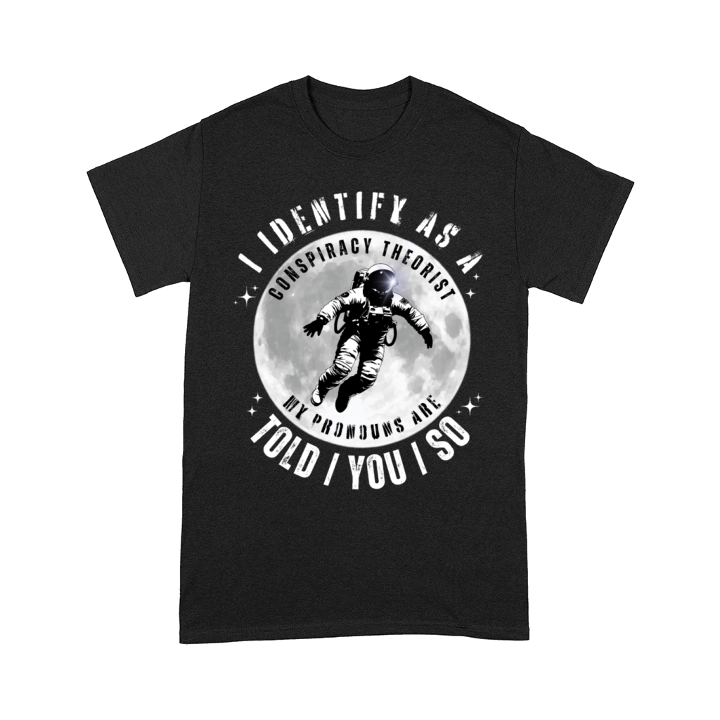 Identify Conspiracy Theorist Astronaut Moon Comfort T-shirt