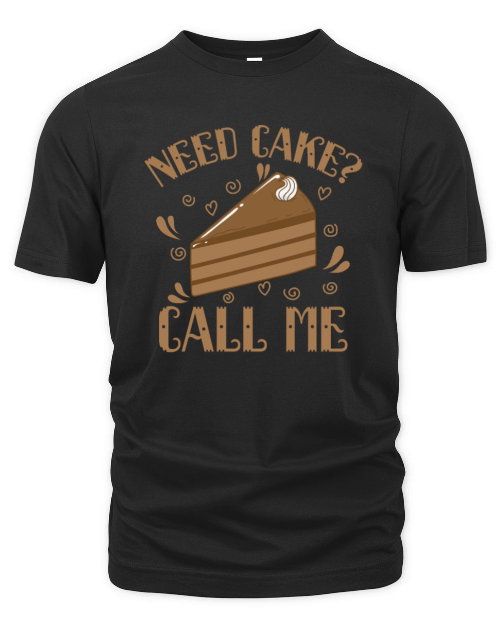 Need Cake call me Cake Bake Pie Confectionery Organic Unisex T-shirt