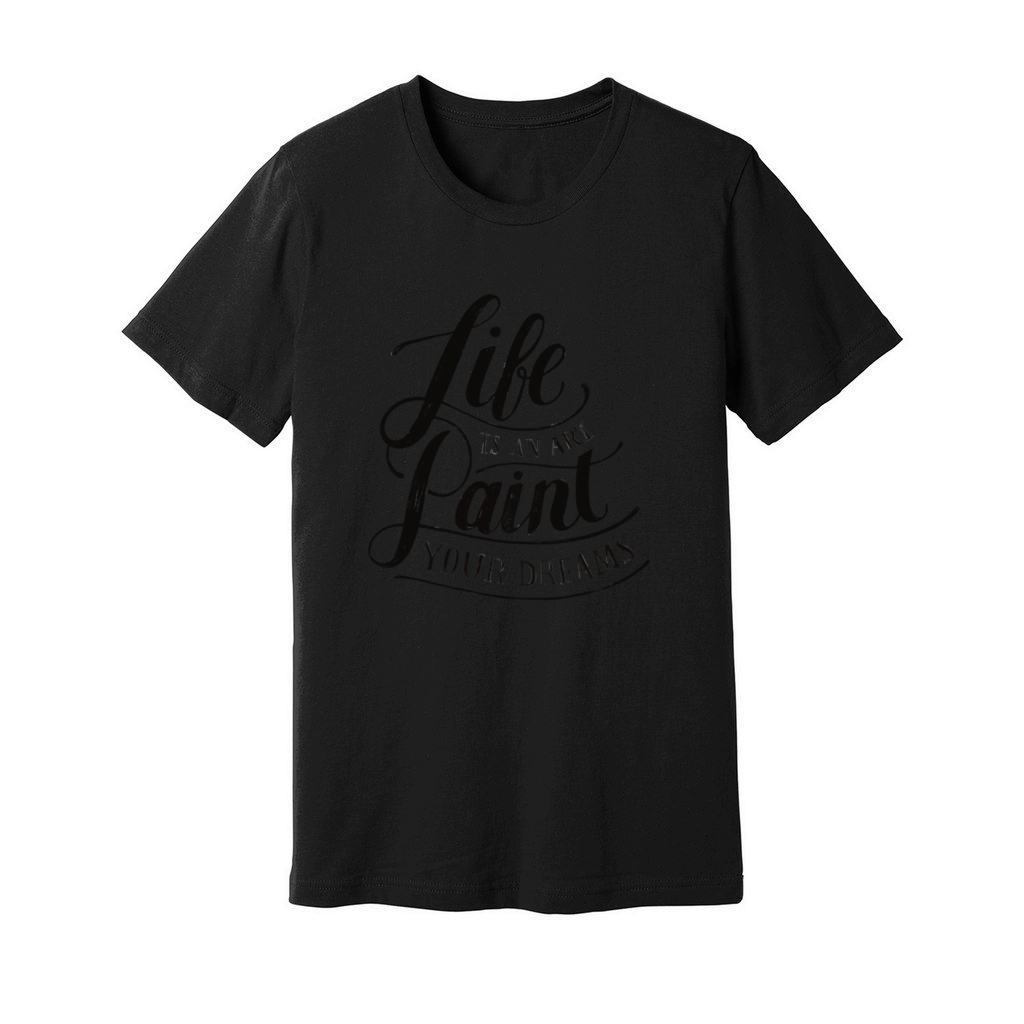 Calligraphy life is an art paint your dream quote Unisex Jersey Tee